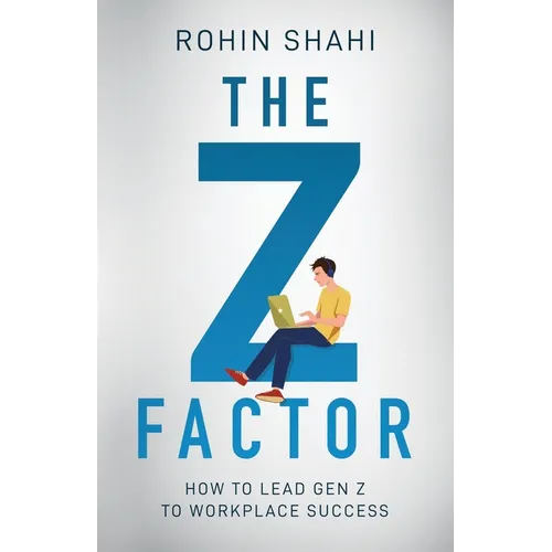 The Z Factor: How to Lead Gen Z to Workplace Success - Paperback