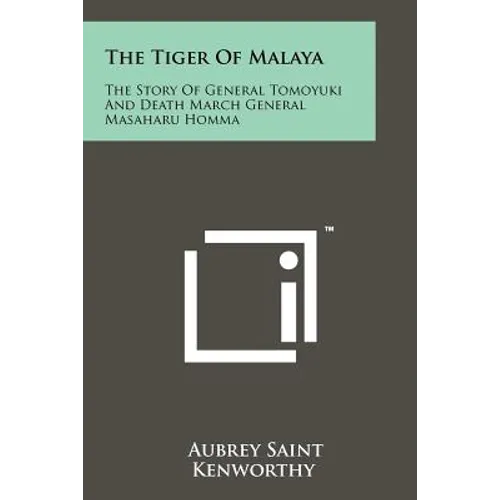 The Tiger Of Malaya: The Story Of General Tomoyuki And Death March General Masaharu Homma - Paperback