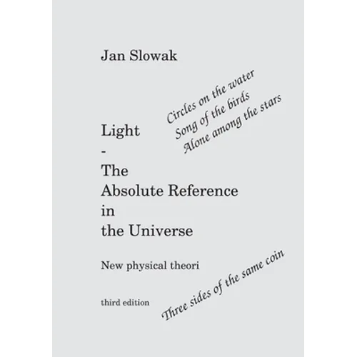 Light - The Absolute Reference in the Universe: New physical theory - Paperback