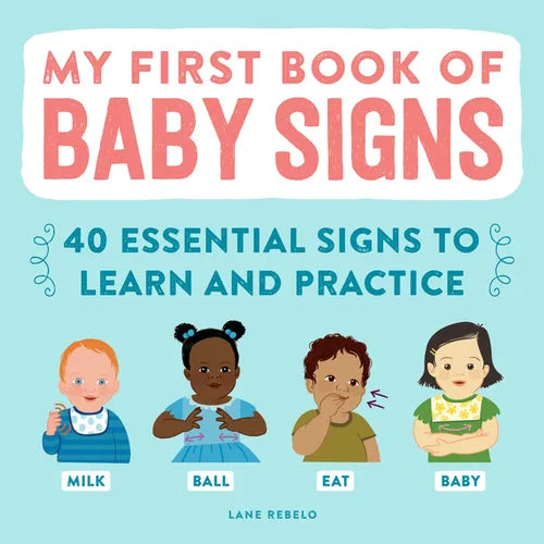 My First Book of Baby Signs: 40 Essential Signs to Learn and Practice - Hardcover