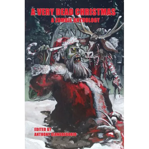 A Very Dead Christmas: A Zombie Anthology - Paperback