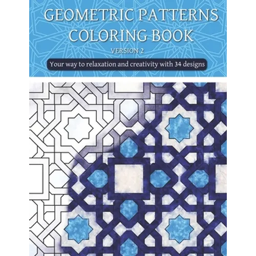 Geometric patterns coloring book (version 2): Creative geometric coloring book, geometric forms coloring book, Stress Relieving geometric patterns col - Paperback