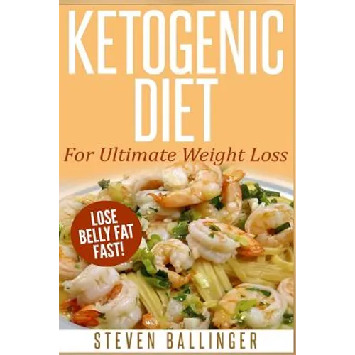 Ketogenic Diet: For Ultimate Weight Loss ? Lose Belly Fat Fast - Paperback