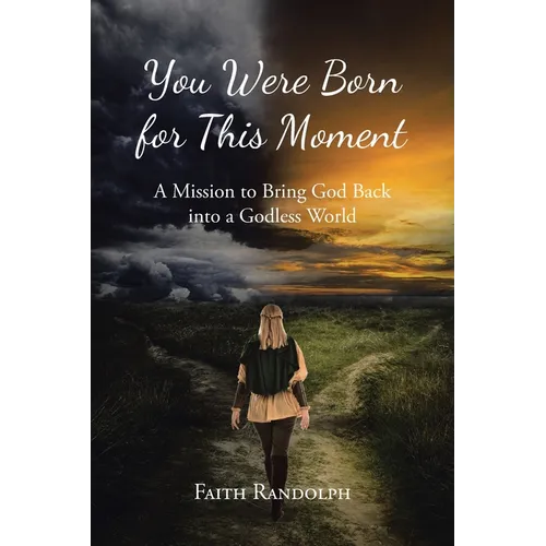 You Were Born for This Moment: A Mission to Bring God Back into a Godless World - Paperback