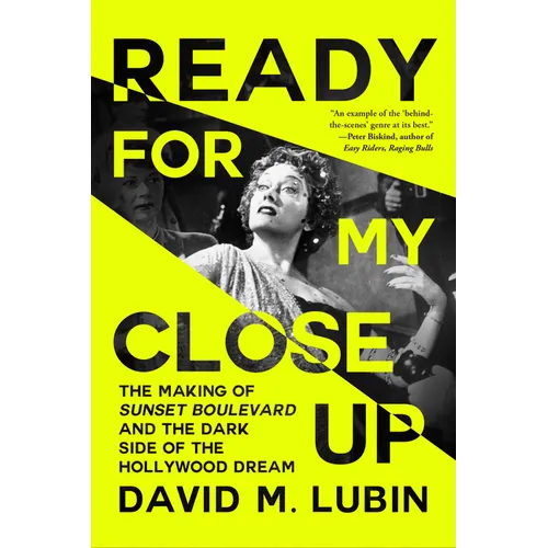 Ready for My Close-Up: The Making of Sunset Boulevard and the Dark Side of the Hollywood Dream - Hardcover