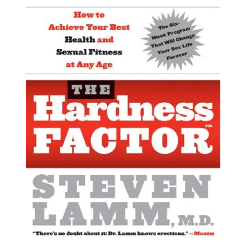 The Hardness Factor (Tm): How to Achieve Your Best Health and Sexual Fitness at Any Age - Paperback