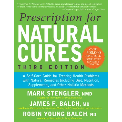 Prescription for Natural Cures (Third Edition): A Self-Care Guide for Treating Health Problems with Natural Remedies Including Diet, Nutrition, Supple - Hardcover