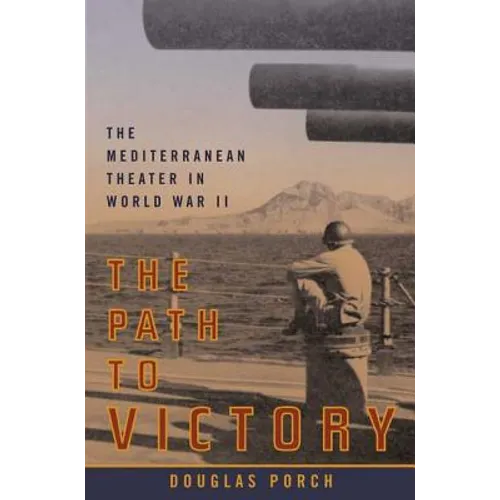 The Path to Victory: The Mediterranean Theater in World War II - Paperback