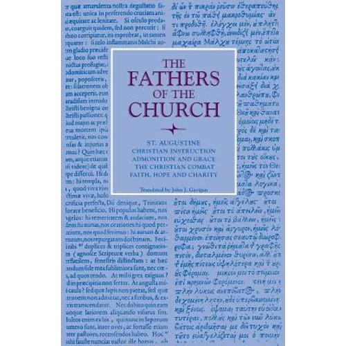 Christian Instruction; Admonition and Grace; The Christian Combat; Faith, Hope and Charity - Paperback