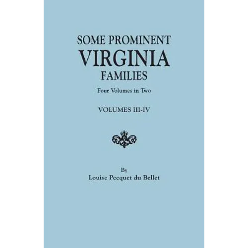 Some Prominent Virginia Families. Four Volumes in Two. Volumes III-IV - Paperback