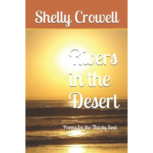 Rivers in the Desert: Poems for the Thirsty Soul - Paperback