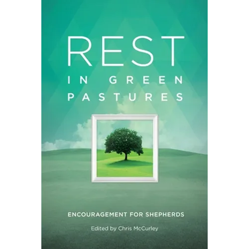 Rest in Green Pastures: Encouragement for Shepherds - Paperback