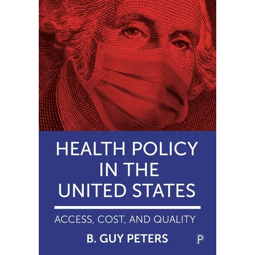 Health Policy in the United States: Access, Cost and Quality - Paperback