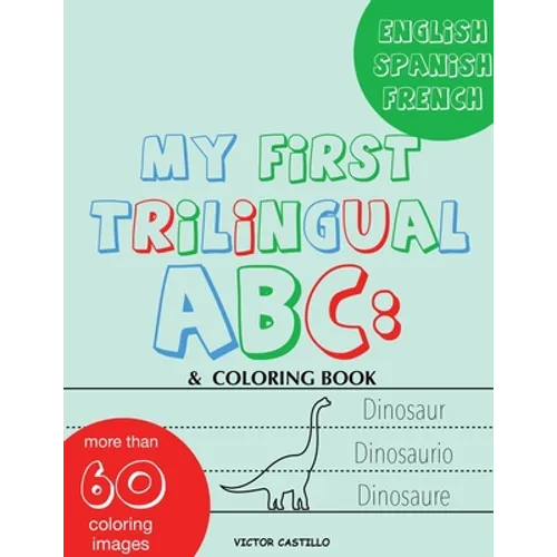 My First Trilingual ABC: Learning the Alphabet Tracing, Drawing, Coloring and start Writing with the animals. (Big Print Full Color Edition) - Paperback