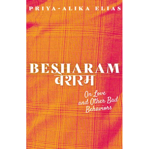Besharam: On Love and Other Bad Behaviors - Paperback
