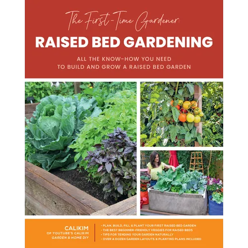 The First-Time Gardener: Raised Bed Gardening: All the Know-How You Need to Build and Grow a Raised Bed Garden - Paperback