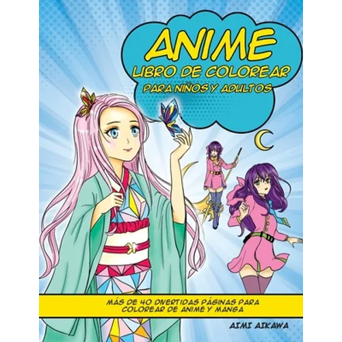 Anime libro de colorear para niños y adultos: Más de 40 divertidas páginas para colorear de anime y manga - Paperback
