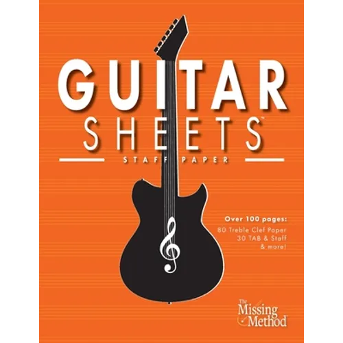 Guitar Sheets Staff Paper: Over 100 pages of Blank Treble Clef Paper, TAB + Staff Paper, & More - Paperback