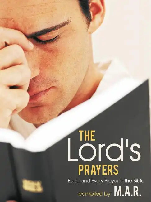 The Lord's Prayers: Each and Every Prayer in the Bible - Paperback