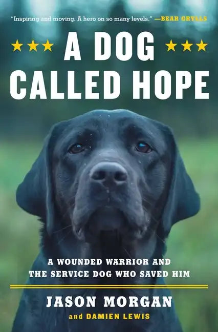 A Dog Called Hope: The Special Forces Wounded Warrior and the Dog Who Dared to Love Him - Paperback