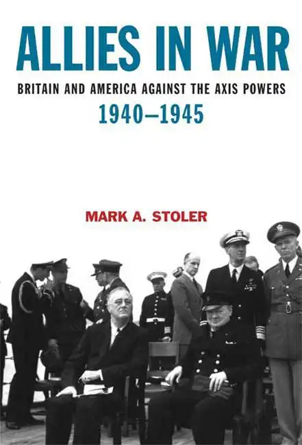 Allies in War: Britain and America Against the Axis Powers, 1940-1945 - Paperback