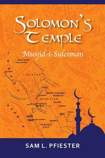 Solomon's Temple: Musjid-i-Suleiman & the Quest for Oil in the Middle East - Paperback