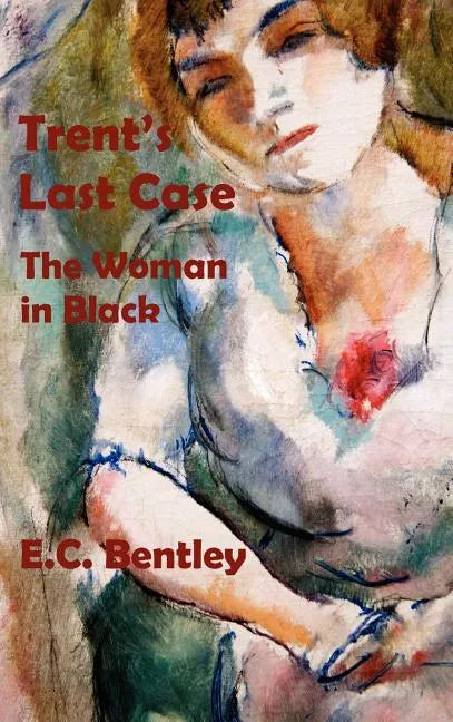 Trent's Last Case - The Woman in Black - Hardcover