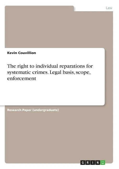 The right to individual reparations for systematic crimes. Legal basis, scope, enforcement - Paperback