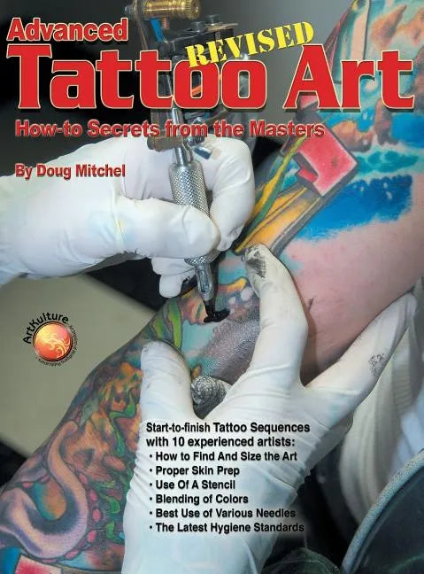 Advanced Tattoo Art - Revised: How-To Secrets from the Masters - Hardcover