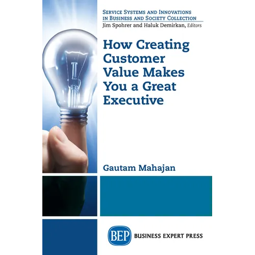 How Creating Customer Value Makes You a Great Executive - Paperback