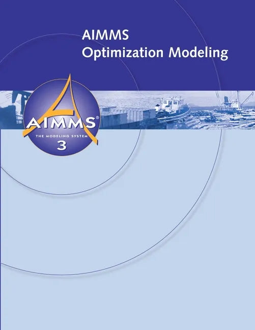 AIMMS - Optimization Modeling - Paperback