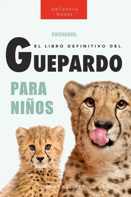 Guepardos El Libro Definitivo del Guepardo para Niños: Más de 100 datos sobre el guepardo, fotos y más - Paperback