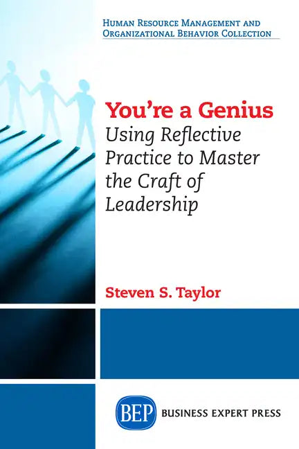 You're A Genius: Using Reflective Practice to Master the Craft of Leadership - Paperback