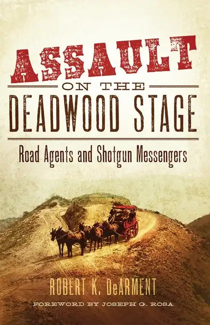 Assault on the Deadwood Stage: Road Agents and Shotgun Messengers - Hardcover
