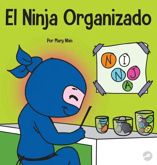 El Ninja Organizado: Un libro para niños sobre la organización y la superación de hábitos desordenados - Hardcover
