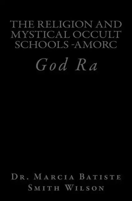 The Religion And Mystical Occult Schools -AMORC: God Ra - Paperback