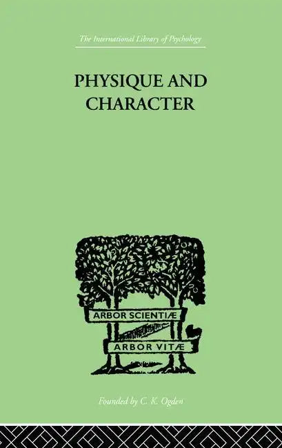 Physique and Character: An Investigation of the Nature of Constitution and of the Theory - Paperback