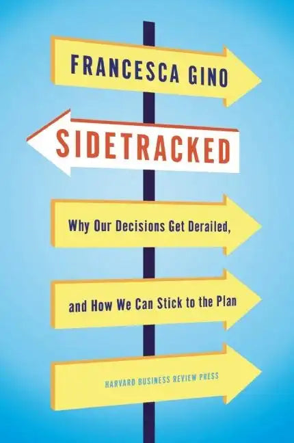 Sidetracked: Why Our Decisions Get Derailed, and How We Can Stick to the Plan - Hardcover
