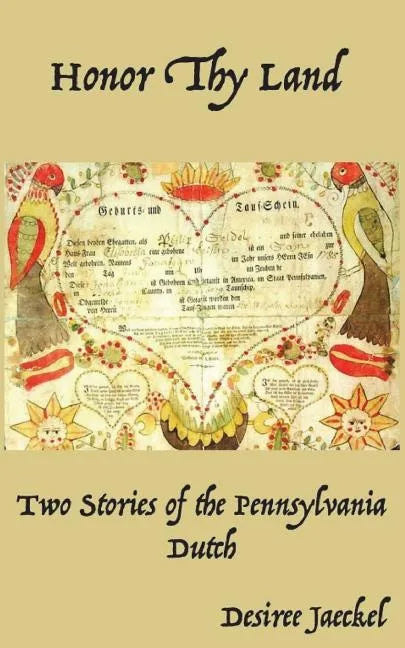 Honor Thy Land: Two Stories of the Pennsylvania Dutch - Paperback