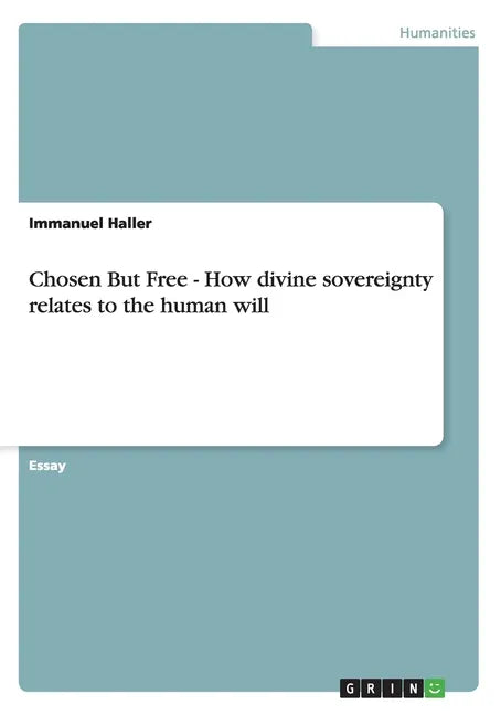Chosen But Free: How divine sovereignty relates to the human will - Paperback