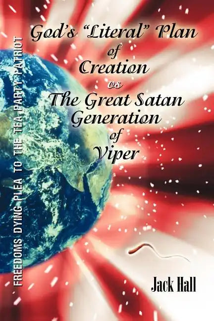 Gods "Literal" Plan of Creation - vs.- the Great Satan Generation of Viper - Paperback