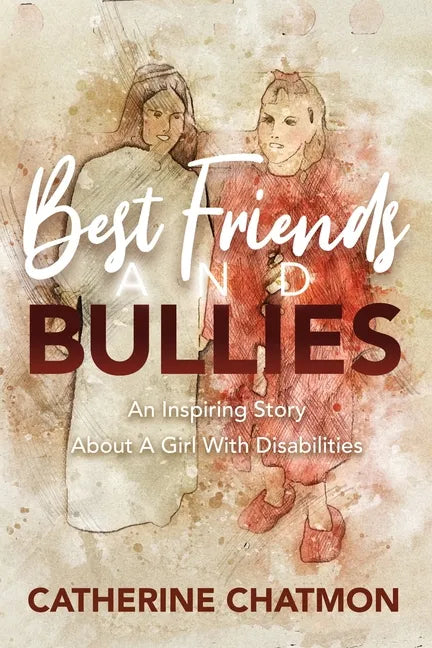 Best Friends and Bullies: An Inspiring Story About a Girl's Disability - Paperback