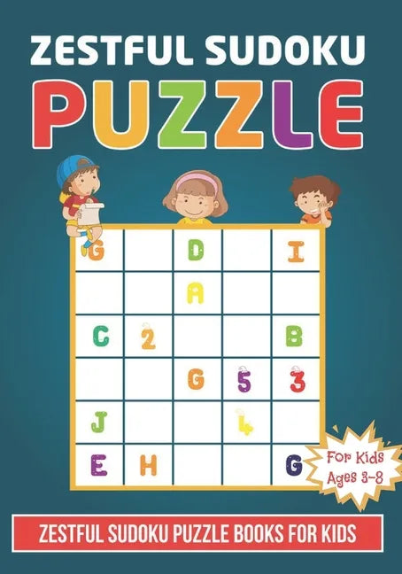 Zestful Sudoku Puzzle Book For Kids Ages 3 - 8: Brain Games 150 Zestful Sudoku Puzzles Activity Books For Kids 3-8 Year Old - Sudoku Puzzle for Clever - Paperback