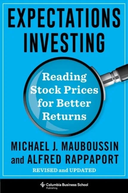 Expectations Investing: Reading Stock Prices for Better Returns, Revised and Updated - Hardcover