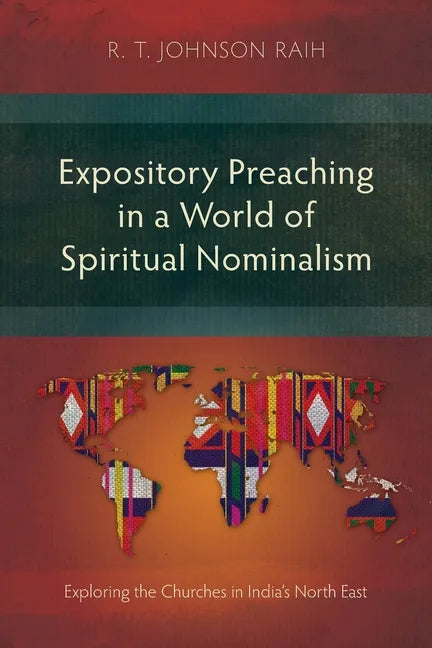 Expository Preaching in a World of Spiritual Nominalism: Exploring the Churches in India's North East - Paperback