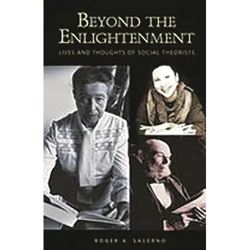 Beyond the Enlightenment: Lives and Thoughts of Social Theorists - Paperback