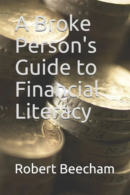 A Broke Person's Guide to Financial Literacy - Paperback