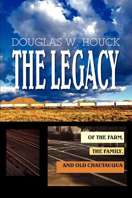 The Legacy: Of The Farm, the Family, and Old Chautauqua - Paperback