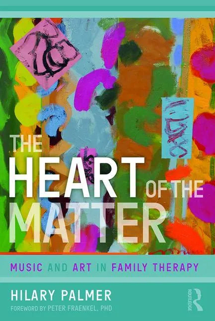The Heart of the Matter: Music and Art in Family Therapy - Paperback