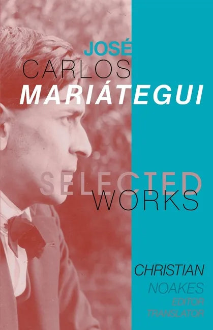 Selected Works of José Carlos Mariátegui - Paperback